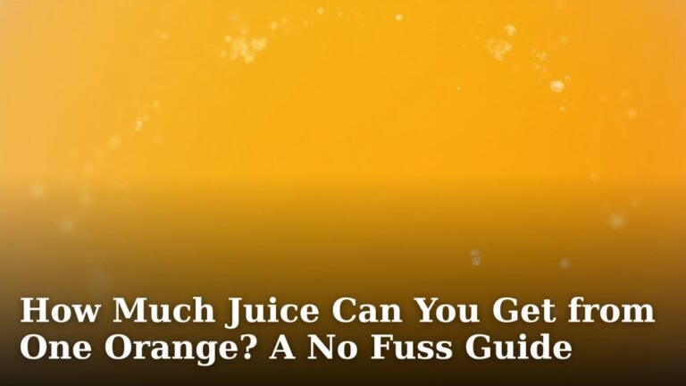 How Much Juice Can You Get from One Orange? A No Fuss Guide